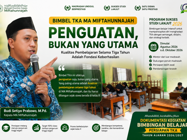 Kamad: Bimbel TKA MA Miftahunnajah Jadi Penguatan, Kualitas Pembelajaran Selama Tiga Tahun Tetap Menjadi Fondasi Utama