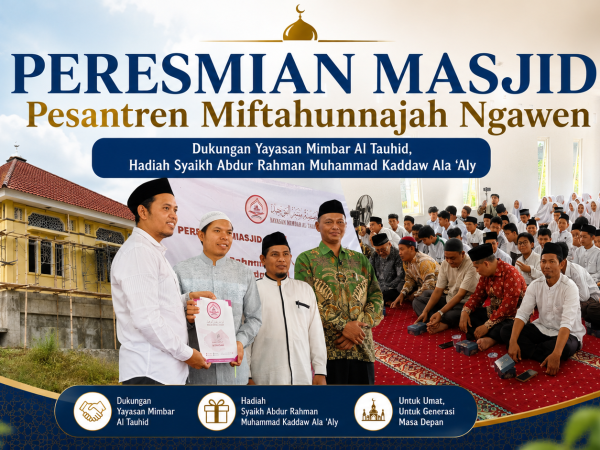 Masjid Pesantren Miftahunnajah Diresmikan, Amanah ke-164 Yayasan Mimbar Al Tauhid Hadiah Syaikh Abdur Rahman Muhammad Kaddaw Ala 'Aly
